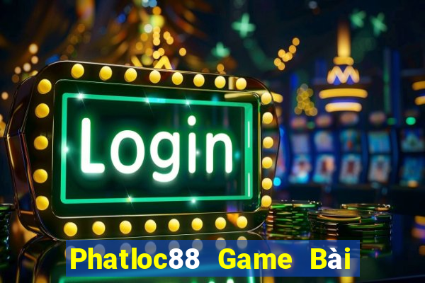 Phatloc88 Game Bài Online Đổi Thưởng