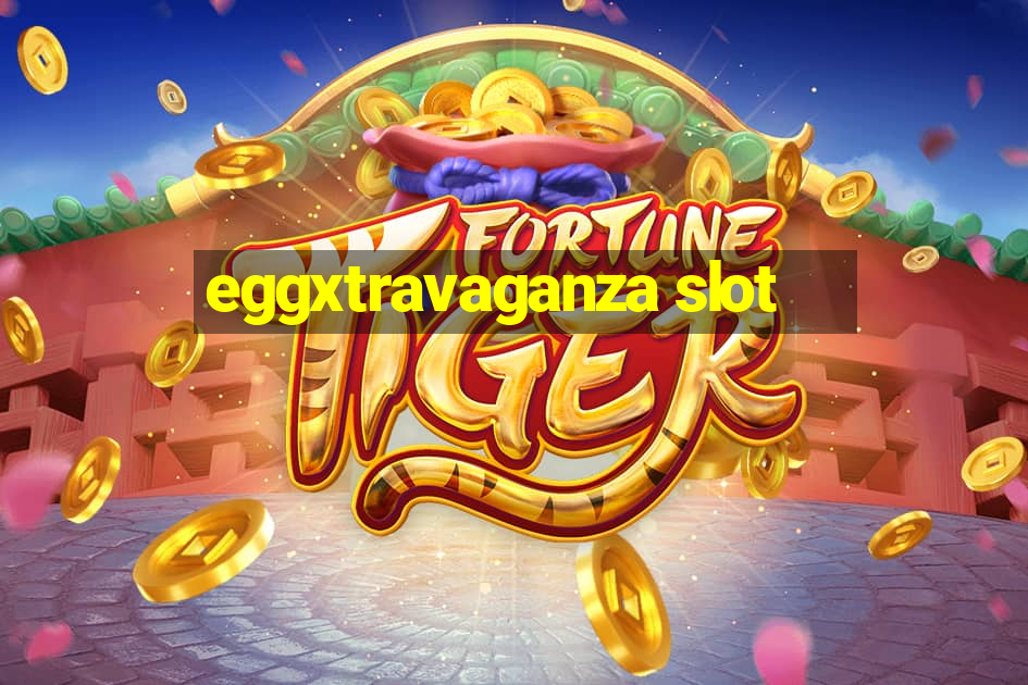 eggxtravaganza slot