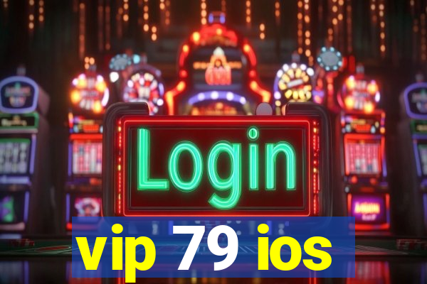 vip 79 ios