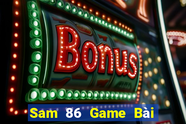 Sam 86 Game Bài B52 Đổi Thưởng