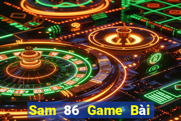 Sam 86 Game Bài B52 Đổi Thưởng