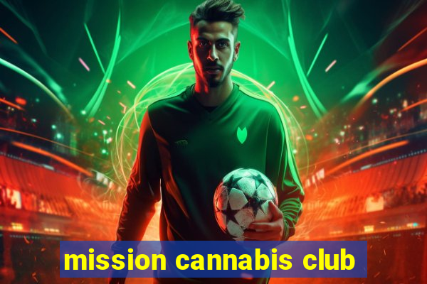 mission cannabis club