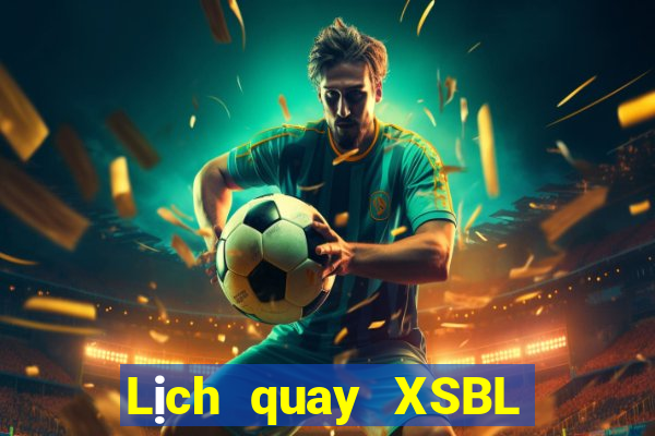 Lịch quay XSBL ngày 18