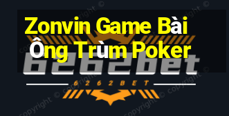 Zonvin Game Bài Ông Trùm Poker