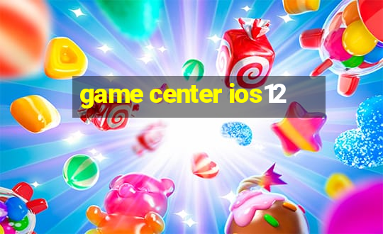 game center ios12