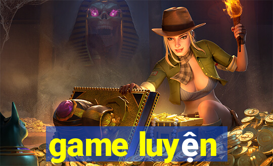 game luyện