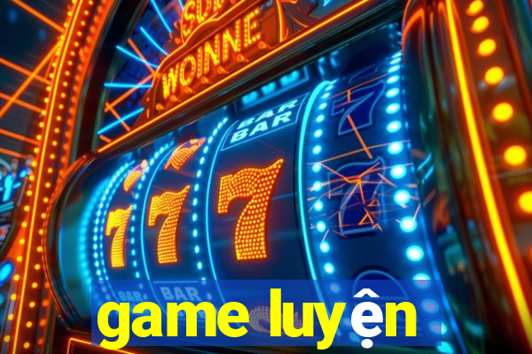 game luyện