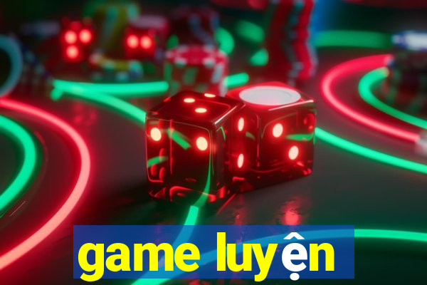 game luyện