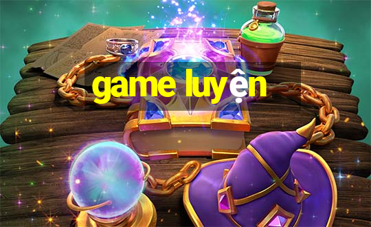 game luyện