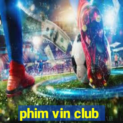 phim vin club