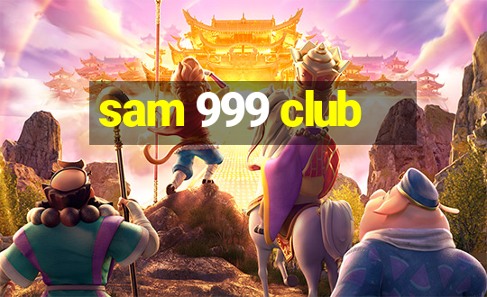 sam 999 club