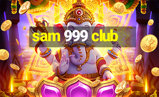 sam 999 club