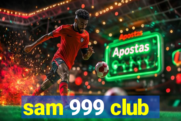 sam 999 club