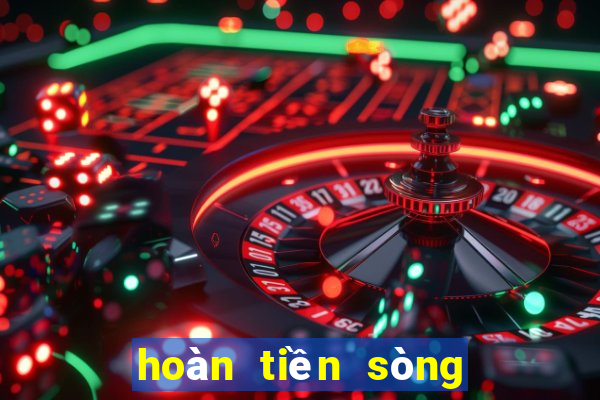 hoàn tiền sòng bạc tiền điện tử