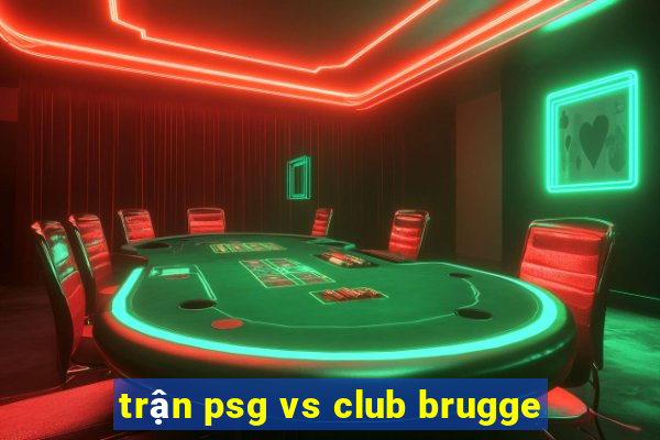 trận psg vs club brugge