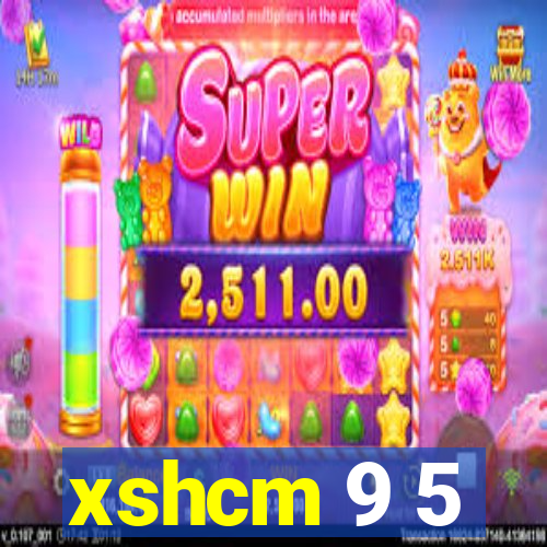 xshcm 9 5