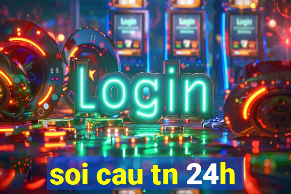 soi cau tn 24h