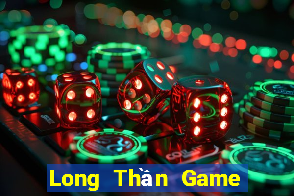 Long Thần Game Bài Online