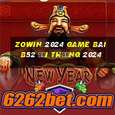 Zowin 2024 Game Bài B52 Đổi Thưởng 2024