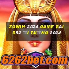 Zowin 2024 Game Bài B52 Đổi Thưởng 2024