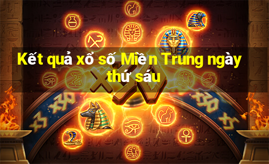 Kết quả xổ số Miền Trung ngày thứ sáu