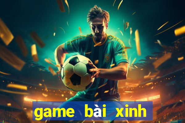 game bài xinh đẹp 2020