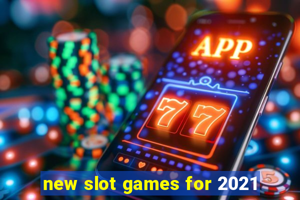 new slot games for 2021