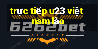 trực tiếp u23 việt nam lào