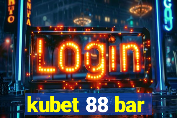 kubet 88 bar