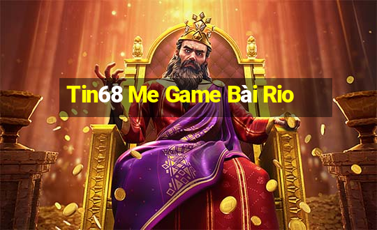 Tin68 Me Game Bài Rio