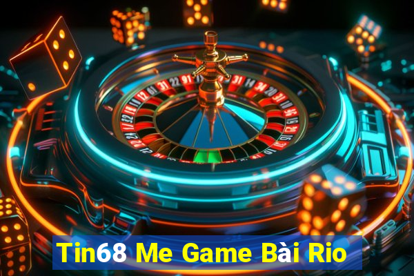 Tin68 Me Game Bài Rio