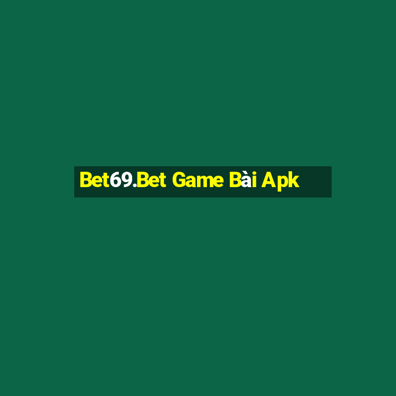 Bet69.Bet Game Bài Apk