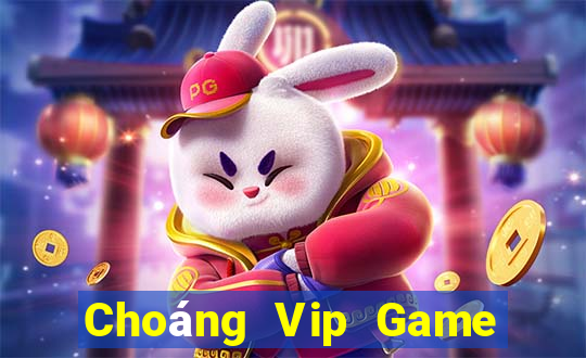 Choáng Vip Game Bài Online