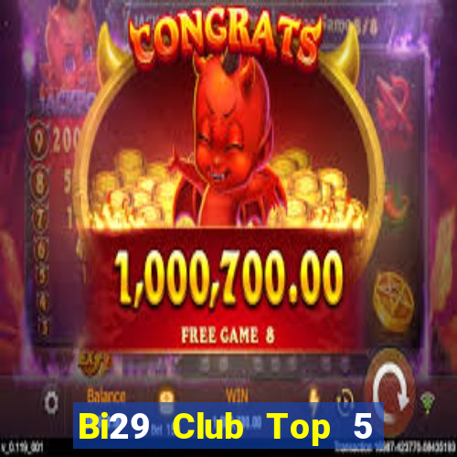 Bi29 Club Top 5 Game Bài Đổi Thưởng