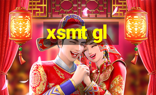 xsmt gl