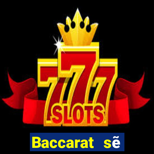 Baccarat sẽ không dám đánh nhau