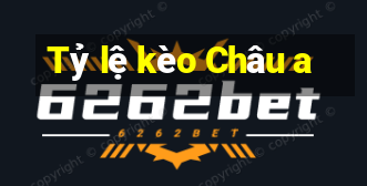 Tỷ lệ kèo Châu a