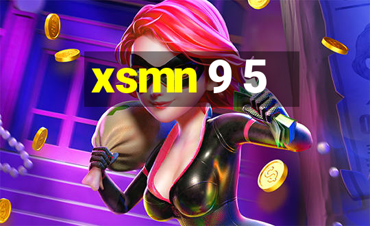 xsmn 9 5