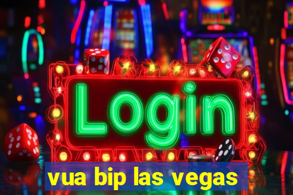 vua bip las vegas