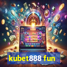 kubet888 fun