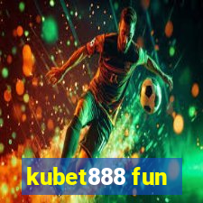 kubet888 fun