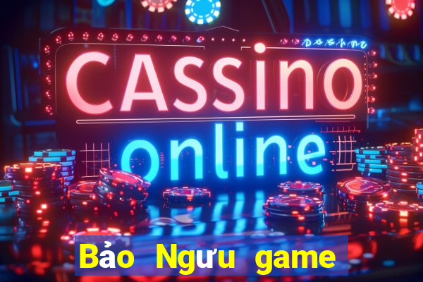 Bảo Ngưu game bài tướng