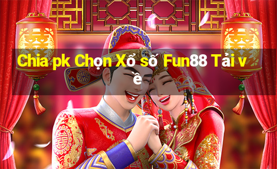 Chia pk Chọn Xổ số Fun88 Tải về