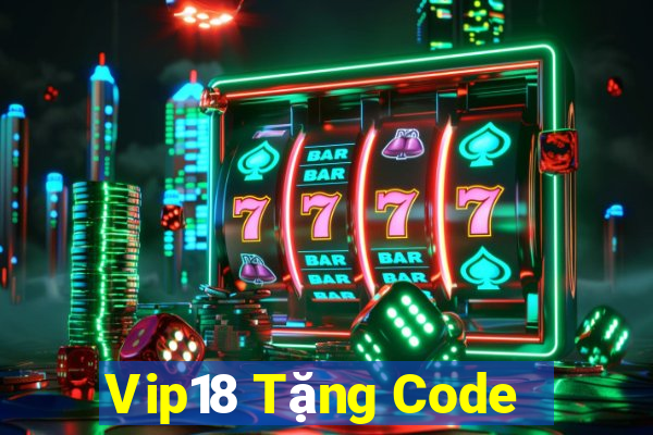 Vip18 Tặng Code