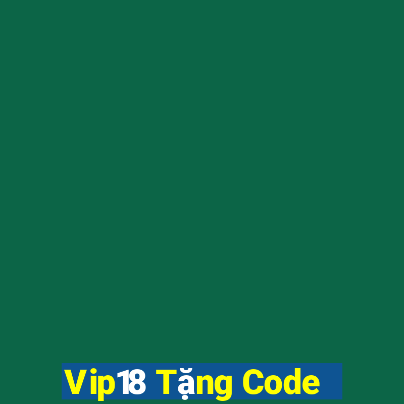 Vip18 Tặng Code