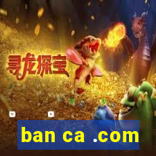 ban ca .com