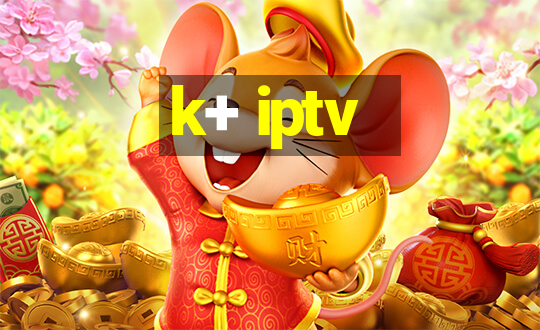 k+ iptv