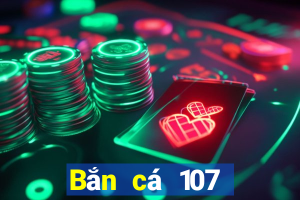 Bắn cá 107 Phiên bản tải về