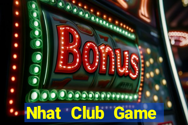 Nhat Club Game Bài Slot Đổi Thưởng