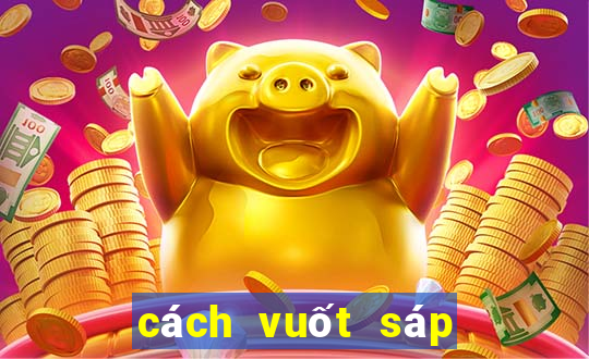 cách vuốt sáp không bị bết